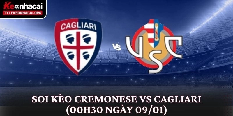 Soi Kèo Cremonese vs Cagliari (00h30 Ngày 09/01): Phân Tích Chi Tiết